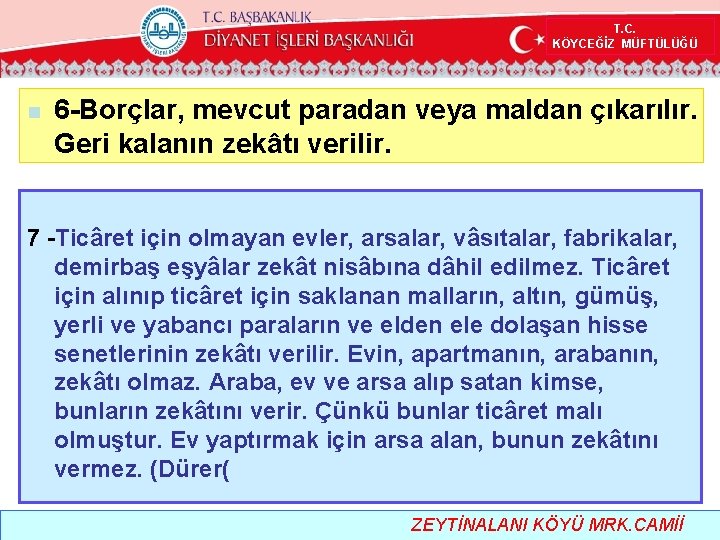  T. C. KÖYCEĞİZ MÜFTÜLÜĞÜ n 6 -Borçlar, mevcut paradan veya maldan çıkarılır. Geri