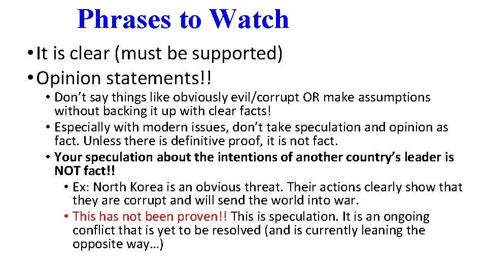 Phrases to Watch • It is clear (must be supported) • Opinion statements!! •