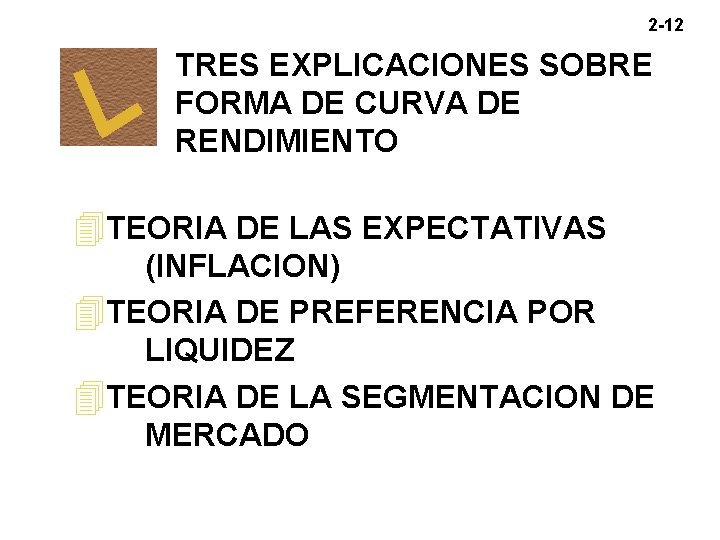 2 -12 TRES EXPLICACIONES SOBRE FORMA DE CURVA DE RENDIMIENTO 4 TEORIA DE LAS 2 -12 TRES EXPLICACIONES SOBRE FORMA DE CURVA DE RENDIMIENTO 4 TEORIA DE LAS