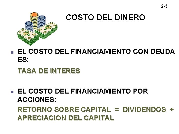 2 -5 COSTO DEL DINERO EL COSTO DEL FINANCIAMIENTO CON DEUDA ES: TASA DE 2 -5 COSTO DEL DINERO EL COSTO DEL FINANCIAMIENTO CON DEUDA ES: TASA DE