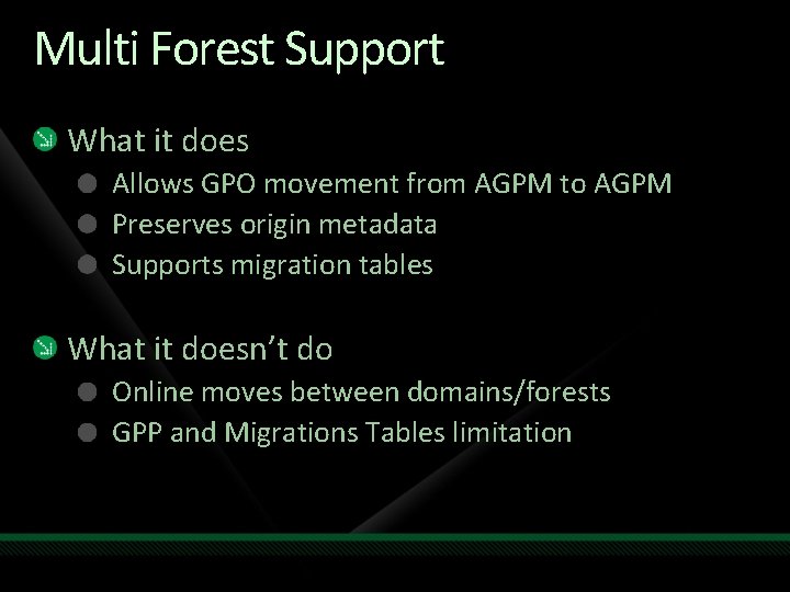 Multi Forest Support What it does Allows GPO movement from AGPM to AGPM Preserves