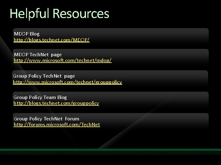 Helpful Resources MDOP Blog http: //blogs. technet. com/MDOP/ MDOP Tech. Net page http: //www.