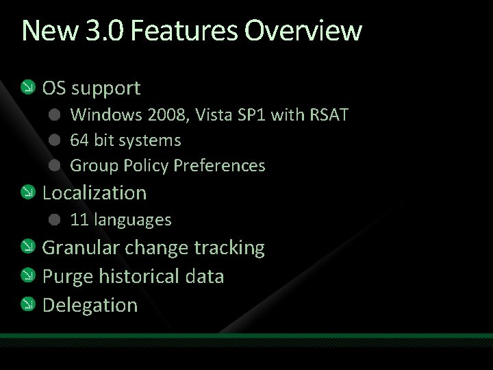 New 3. 0 Features Overview OS support Windows 2008, Vista SP 1 with RSAT