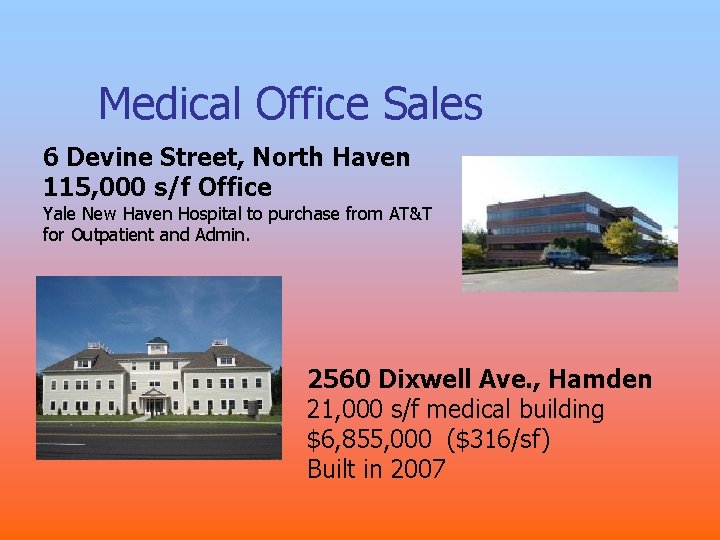 Medical Office Sales 6 Devine Street, North Haven 115, 000 s/f Office Yale New Medical Office Sales 6 Devine Street, North Haven 115, 000 s/f Office Yale New