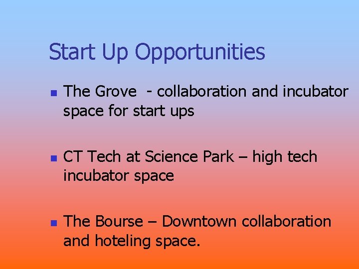 Start Up Opportunities n n n The Grove - collaboration and incubator space for Start Up Opportunities n n n The Grove - collaboration and incubator space for