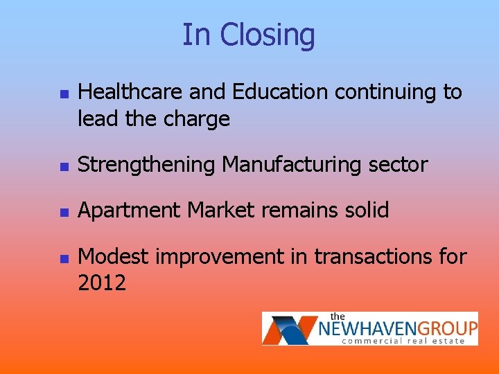 In Closing n Healthcare and Education continuing to lead the charge n Strengthening Manufacturing In Closing n Healthcare and Education continuing to lead the charge n Strengthening Manufacturing