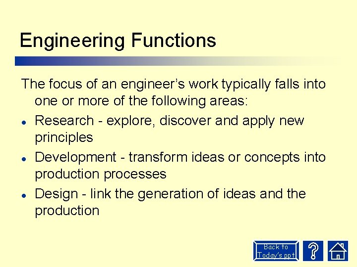 Engineering Functions The focus of an engineer’s work typically falls into one or more