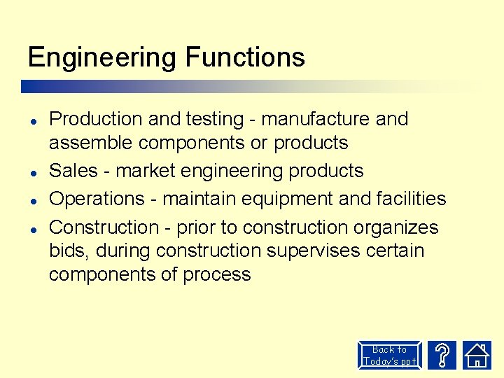 Engineering Functions l l Production and testing - manufacture and assemble components or products