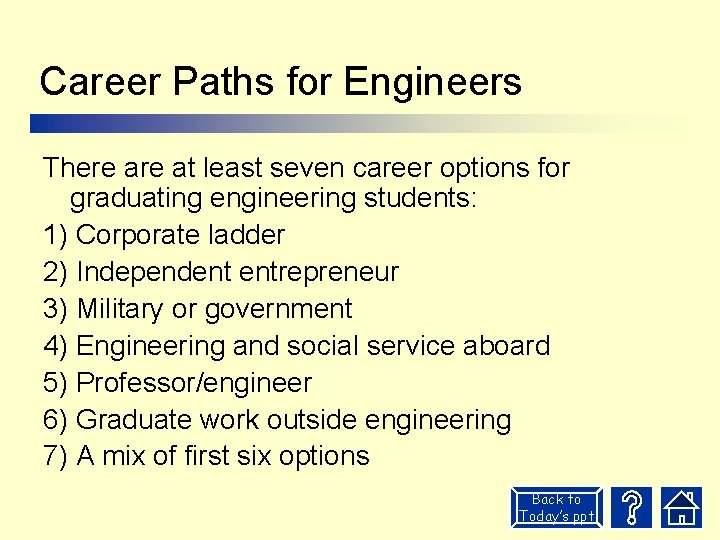 Career Paths for Engineers There at least seven career options for graduating engineering students: