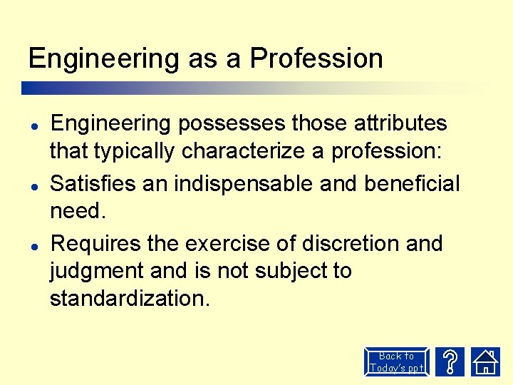 Engineering as a Profession l l l Engineering possesses those attributes that typically characterize