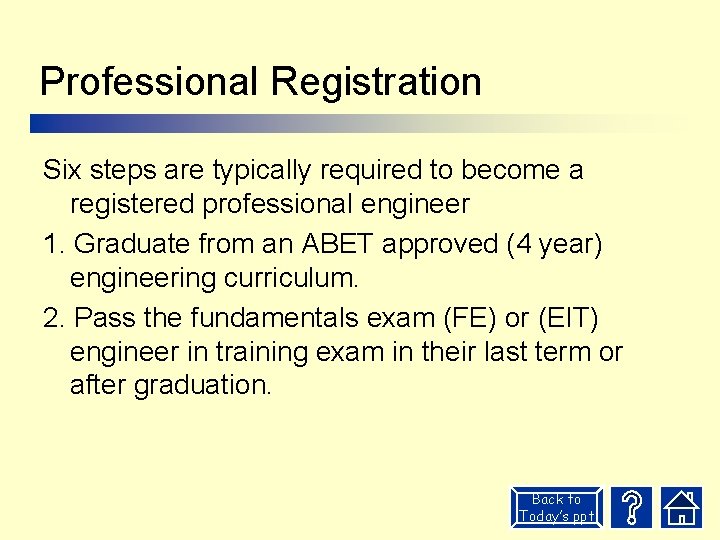Professional Registration Six steps are typically required to become a registered professional engineer 1.