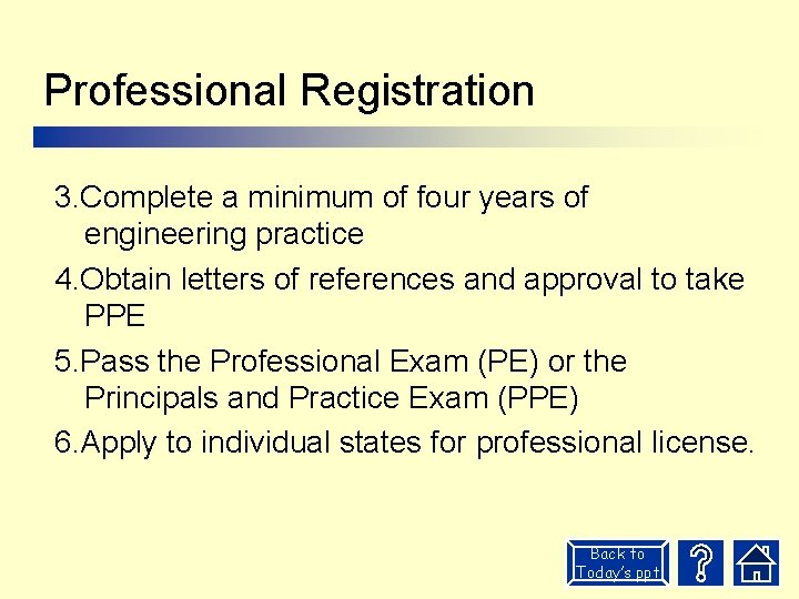 Professional Registration 3. Complete a minimum of four years of engineering practice 4. Obtain