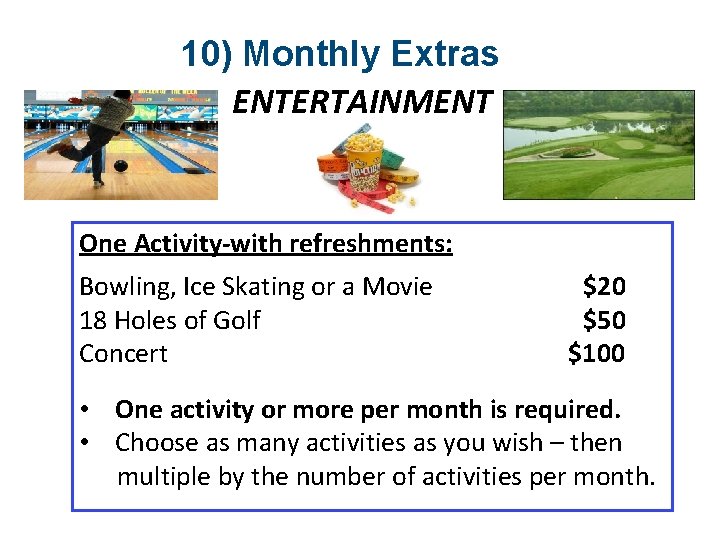 10) Monthly Extras ENTERTAINMENT One Activity-with refreshments: Bowling, Ice Skating or a Movie $20