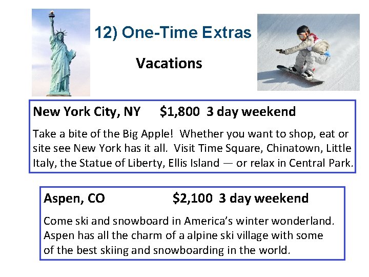 12) One-Time Extras Vacations New York City, NY $1, 800 3 day weekend Take