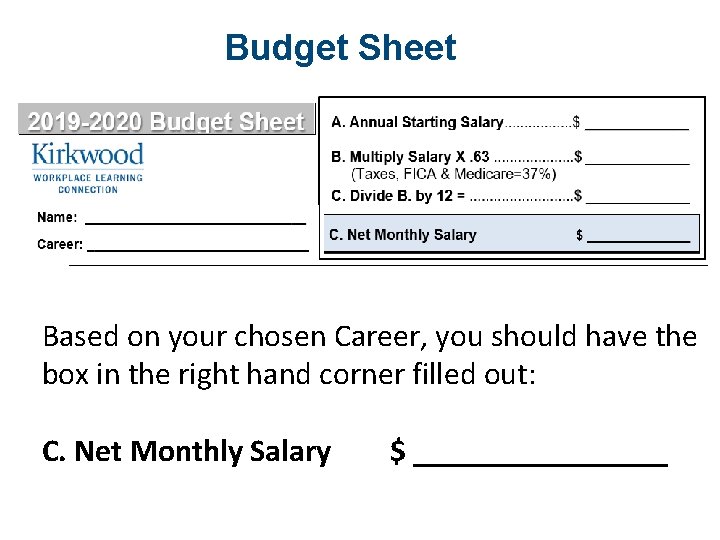 Budget Sheet Based on your chosen Career, you should have the box in the