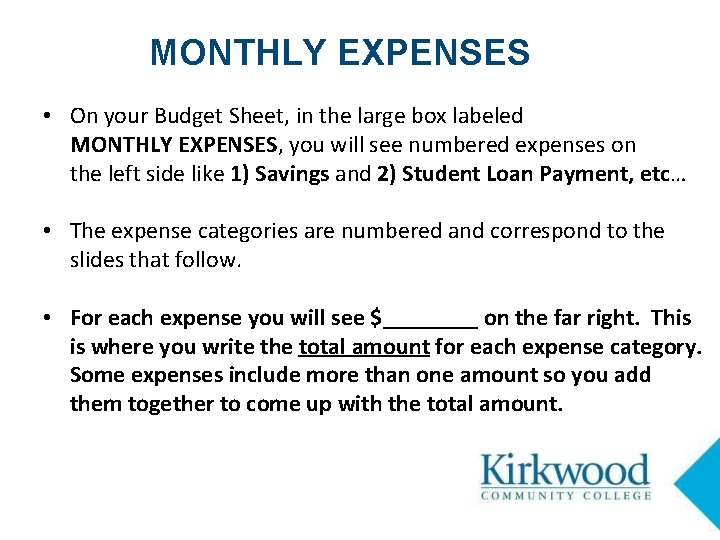 MONTHLY EXPENSES • On your Budget Sheet, in the large box labeled MONTHLY EXPENSES,