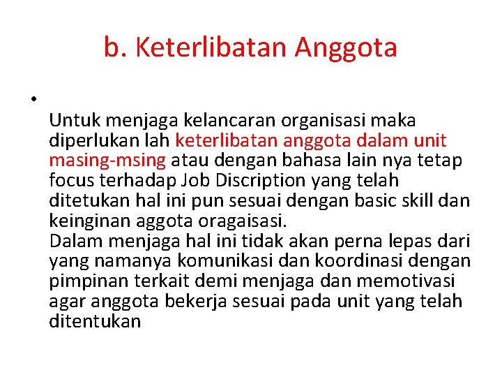 b. Keterlibatan Anggota • Untuk menjaga kelancaran organisasi maka diperlukan lah keterlibatan anggota dalam b. Keterlibatan Anggota • Untuk menjaga kelancaran organisasi maka diperlukan lah keterlibatan anggota dalam