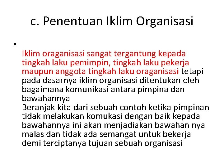 c. Penentuan Iklim Organisasi • Iklim oraganisasi sangat tergantung kepada tingkah laku pemimpin, tingkah