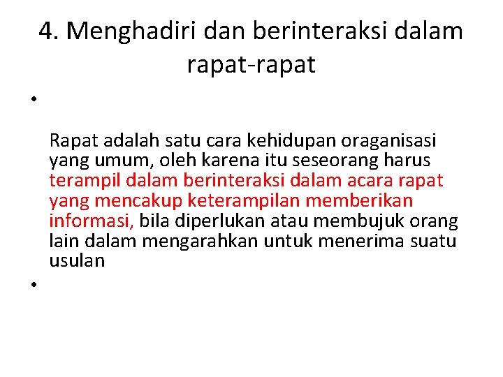 4. Menghadiri dan berinteraksi dalam rapat-rapat • Rapat adalah satu cara kehidupan oraganisasi yang 4. Menghadiri dan berinteraksi dalam rapat-rapat • Rapat adalah satu cara kehidupan oraganisasi yang