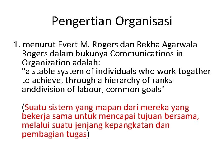 Pengertian Organisasi 1. menurut Evert M. Rogers dan Rekha Agarwala Rogers dalam bukunya Communications