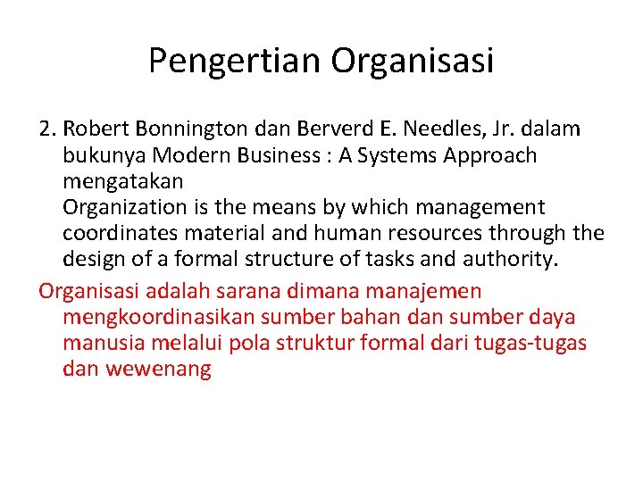 Pengertian Organisasi 2. Robert Bonnington dan Berverd E. Needles, Jr. dalam bukunya Modern Business