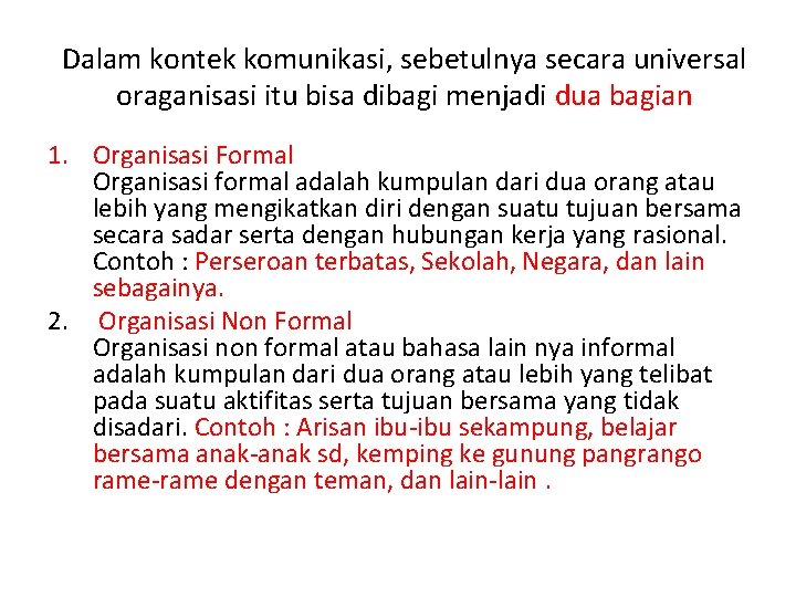 Dalam kontek komunikasi, sebetulnya secara universal oraganisasi itu bisa dibagi menjadi dua bagian 1.