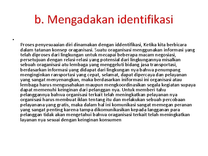 b. Mengadakan identifikasi • Proses penyesuaaian diri dinamakan dengan iddentifikasi, Ketika kita berbicara dalam b. Mengadakan identifikasi • Proses penyesuaaian diri dinamakan dengan iddentifikasi, Ketika kita berbicara dalam