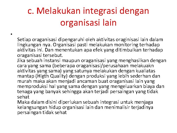 c. Melakukan integrasi dengan organisasi lain • Setiap oraganisasi dipengaruhi oleh aktivitas oraginisasi lain