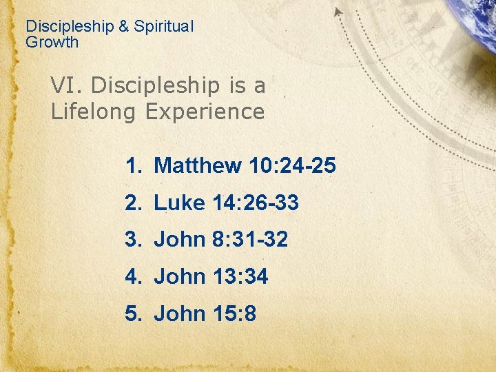 Discipleship & Spiritual Growth VI. Discipleship is a Lifelong Experience 1. Matthew 10: 24