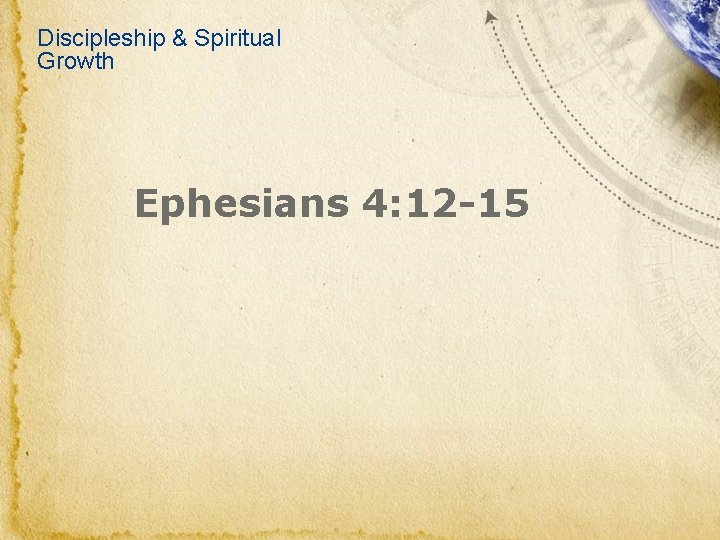 Discipleship & Spiritual Growth Ephesians 4: 12 -15 
