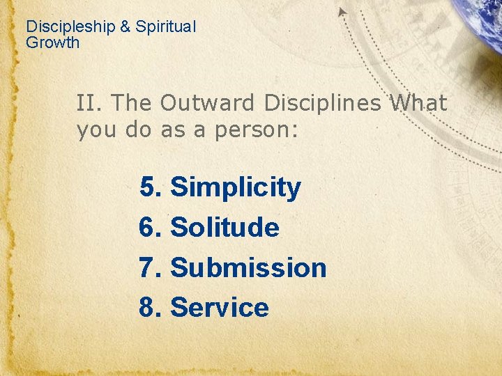 Discipleship & Spiritual Growth II. The Outward Disciplines What you do as a person:
