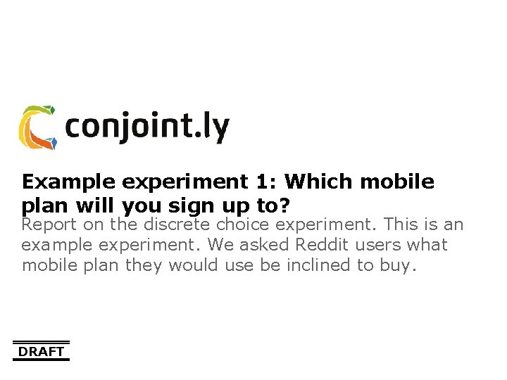 Example experiment 1: Which mobile plan will you sign up to? Report on the