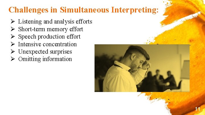 Challenges in Simultaneous Interpreting: Ø Ø Ø Listening and analysis efforts Short-term memory effort