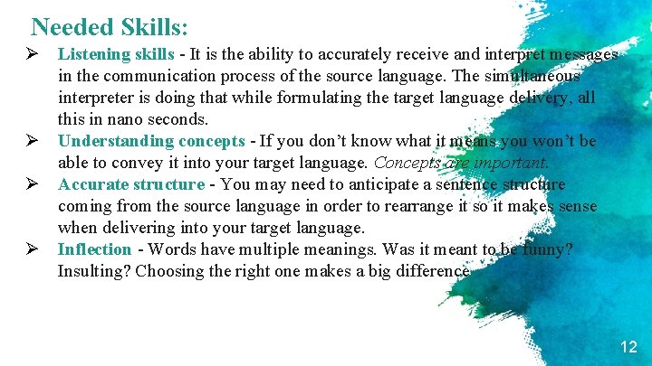 Needed Skills: Ø Listening skills - It is the ability to accurately receive and