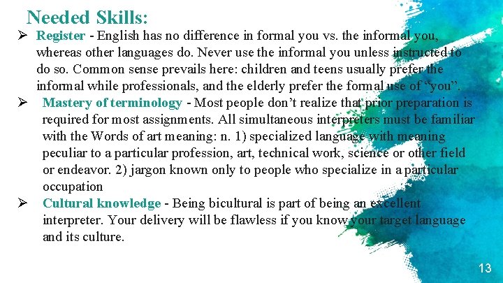 Needed Skills: Ø Register - English has no difference in formal you vs. the