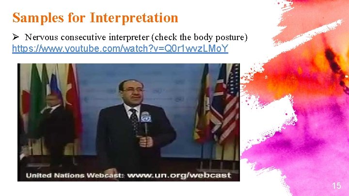 Samples for Interpretation Ø Nervous consecutive interpreter (check the body posture) https: //www. youtube.