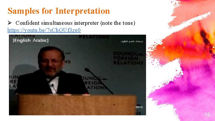 Samples for Interpretation Ø Confident simultaneous interpreter (note the tone) https: //youtu. be/7 s.