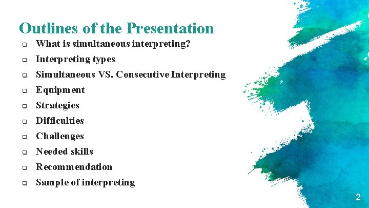 Outlines of the Presentation q q q q q What is simultaneous interpreting? Interpreting