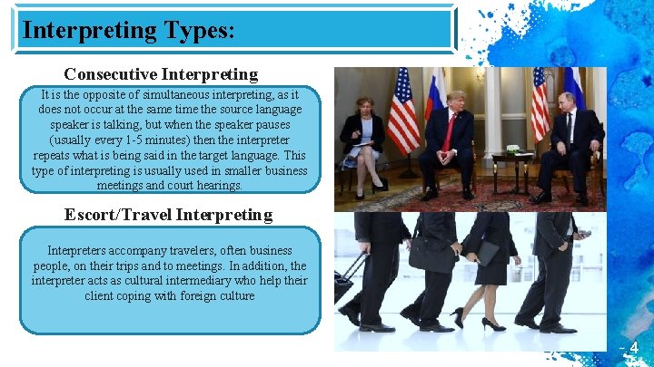 Interpreting Types: Consecutive Interpreting It is the opposite of simultaneous interpreting, as it does