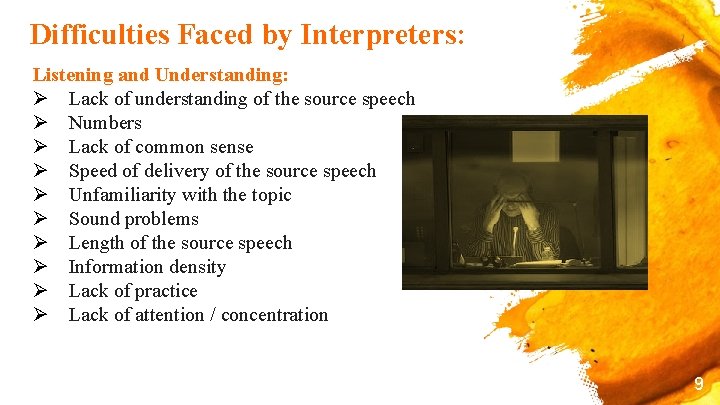 Difficulties Faced by Interpreters: Listening and Understanding: Ø Lack of understanding of the source