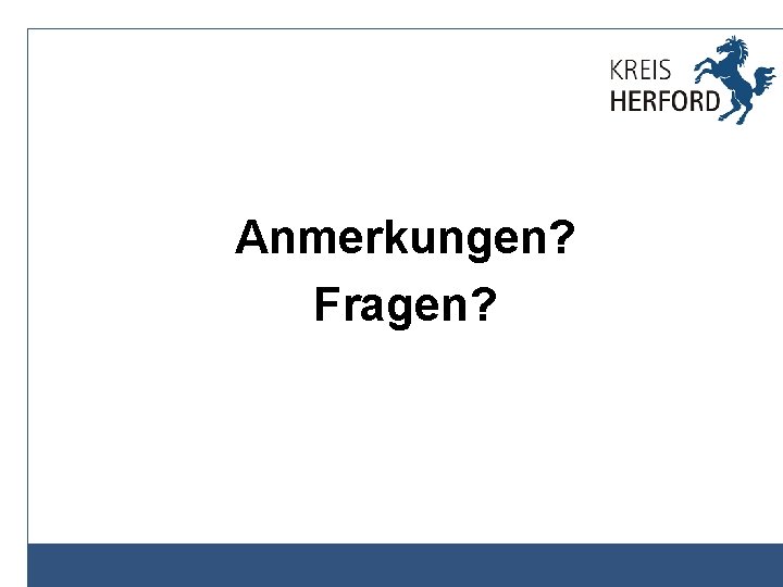 Anmerkungen? Fragen? 