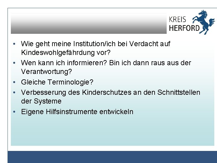 • Wie geht meine Institution/ich bei Verdacht auf Kindeswohlgefährdung vor? • Wen kann • Wie geht meine Institution/ich bei Verdacht auf Kindeswohlgefährdung vor? • Wen kann