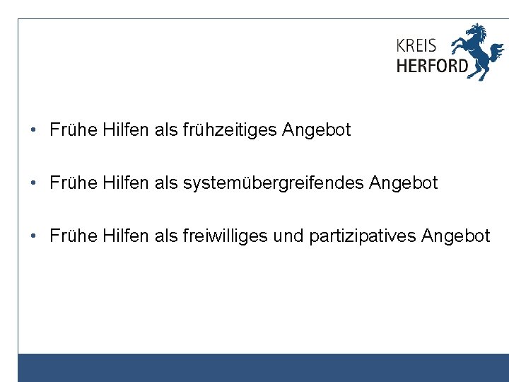  • Frühe Hilfen als frühzeitiges Angebot • Frühe Hilfen als systemübergreifendes Angebot •