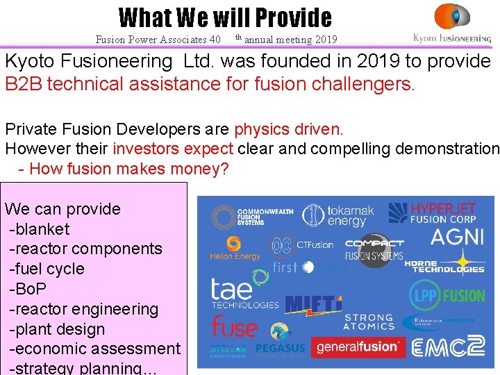 What We will Provide Fusion Power Associates 40 th annual meeting 2019 Kyoto Fusioneering