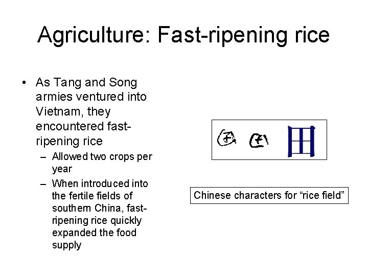 Agriculture: Fast-ripening rice • As Tang and Song armies ventured into Vietnam, they encountered