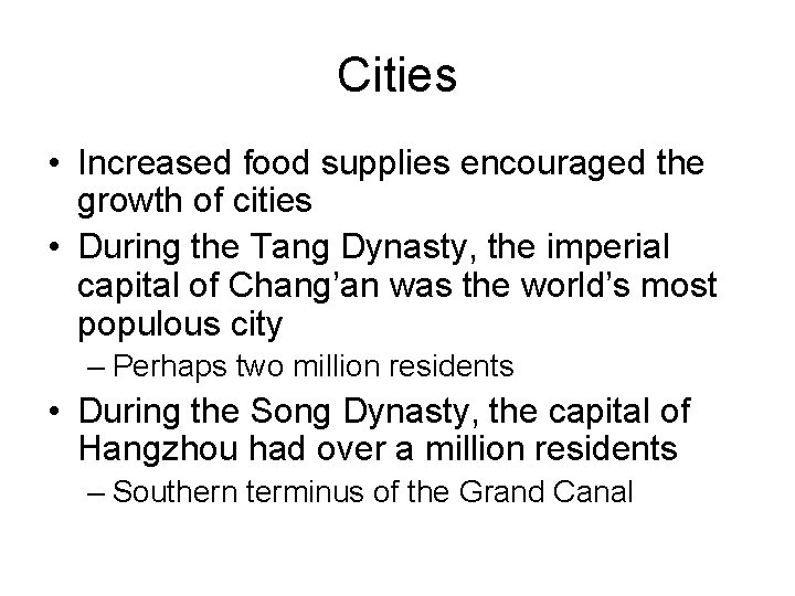 Cities • Increased food supplies encouraged the growth of cities • During the Tang