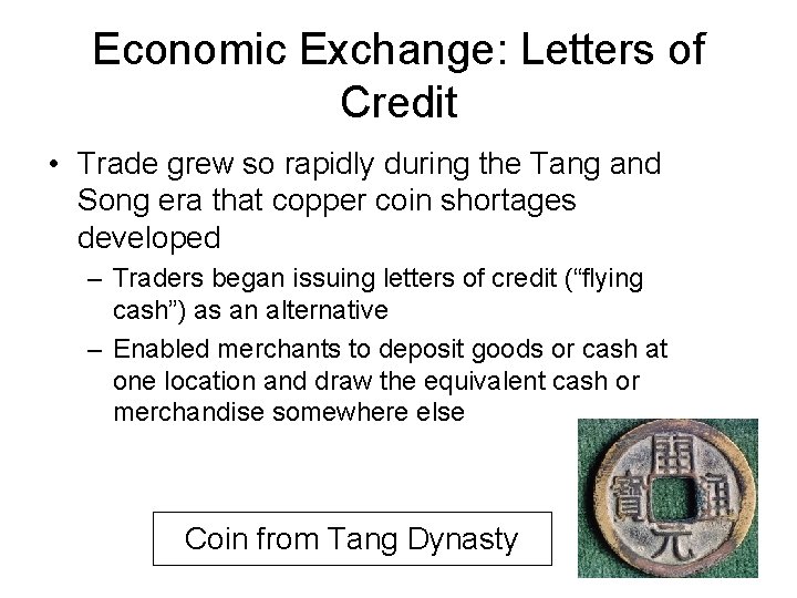 Economic Exchange: Letters of Credit • Trade grew so rapidly during the Tang and