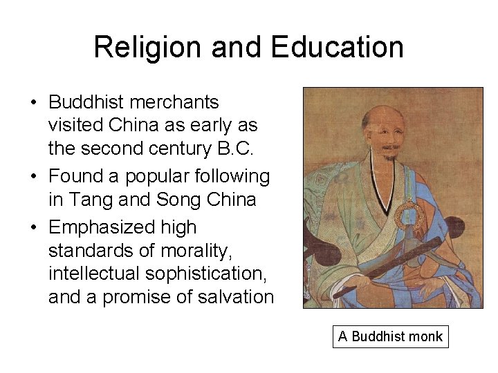 Religion and Education • Buddhist merchants visited China as early as the second century