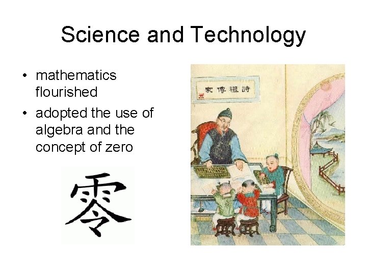Science and Technology • mathematics flourished • adopted the use of algebra and the