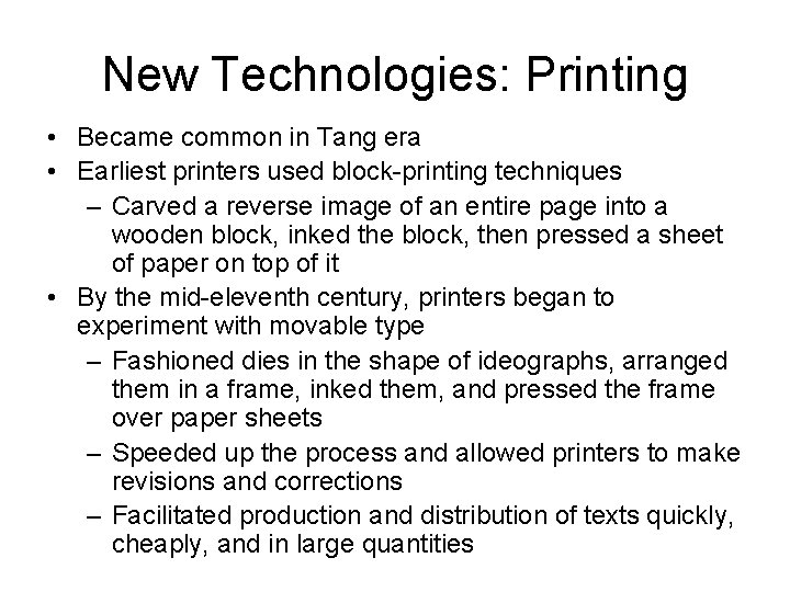New Technologies: Printing • Became common in Tang era • Earliest printers used block-printing